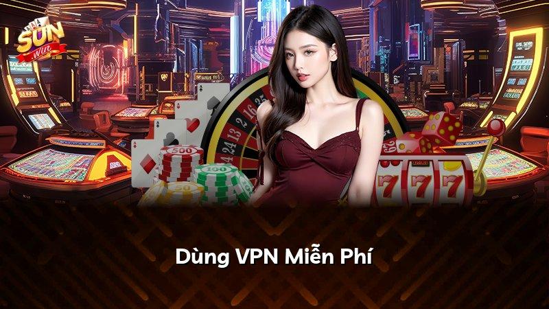 Dùng VPN Miễn Phí