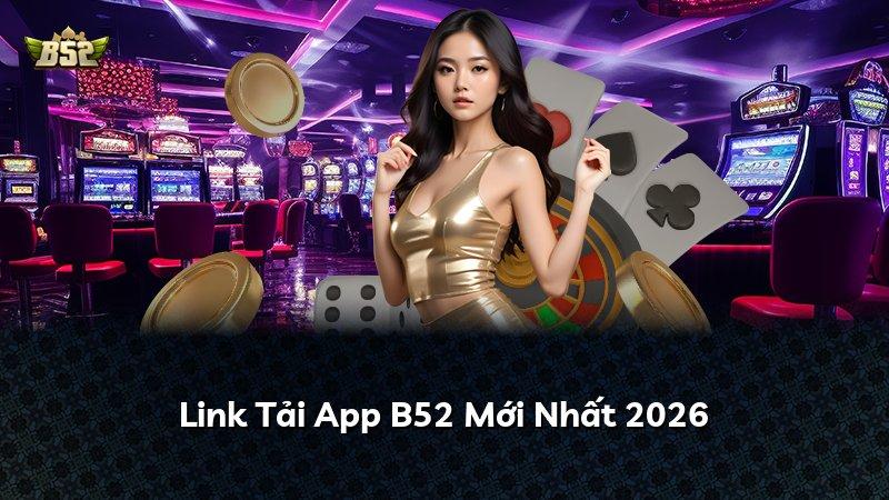Link Tải App B52 Mới Nhất 2026