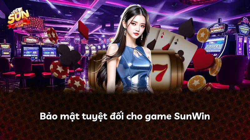 Bảo mật tuyệt đối cho game SunWin