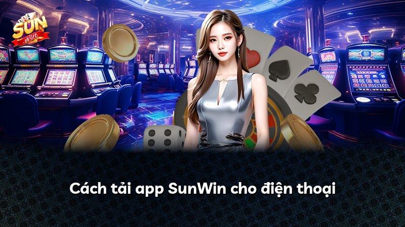 Cách tải app SunWin cho điện thoại