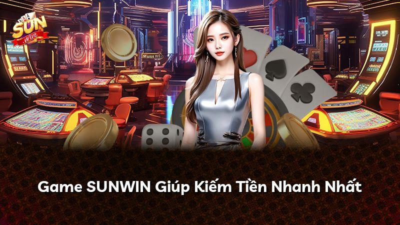 Game SUNWIN Giúp Kiếm Tiền Nhanh Nhất