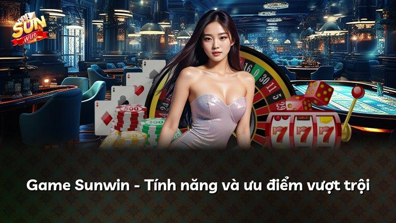 Game Sunwin - Tính năng và ưu điểm vượt trội