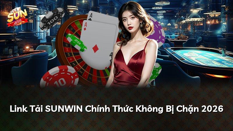 Link Tải SUNWIN Chính Thức Không Bị Chặn 2026