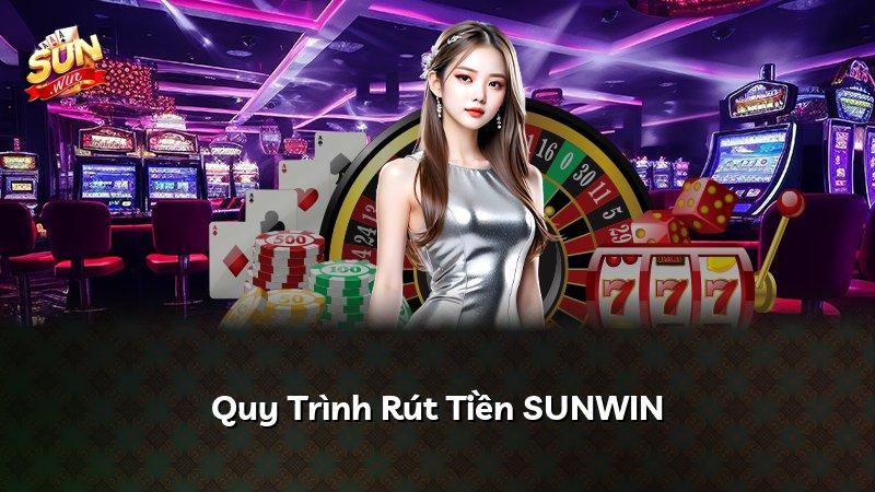 Quy Trình Rút Tiền SUNWIN