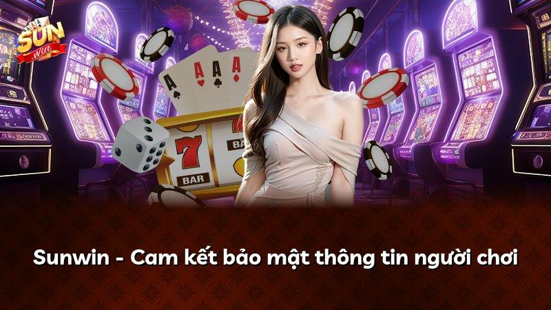 Sunwin - Cam kết bảo mật thông tin người chơi