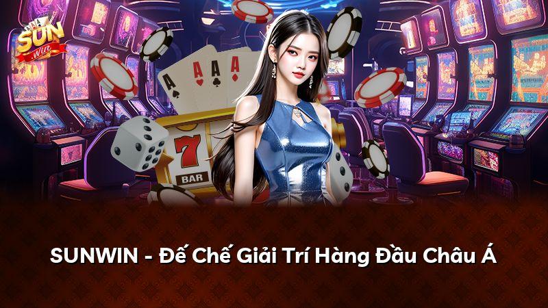 SUNWIN - Đế Chế Giải Trí Hàng Đầu Châu Á