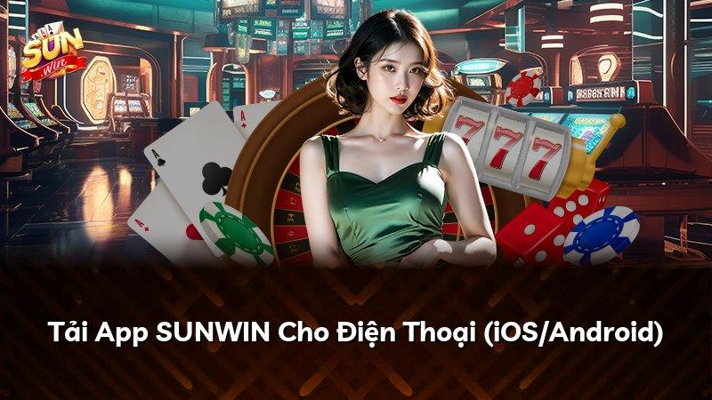 Tải App SUNWIN Cho Điện Thoại (iOS/Android)