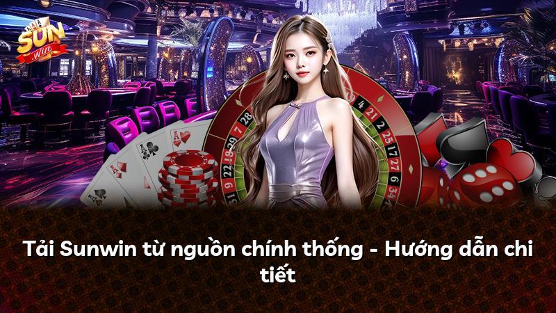 Tải Sunwin từ nguồn chính thống - Hướng dẫn chi tiết